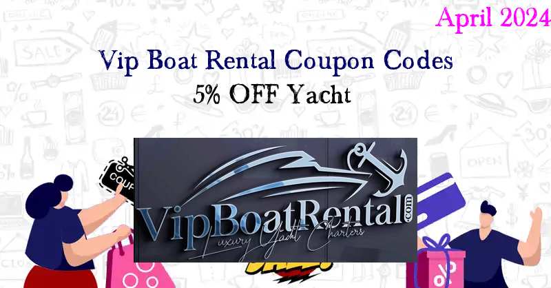 Vip Voucher Code 0% Off Vip Boat Rental Coupon/Promo Code Apr 2024 (5 Active Codes)